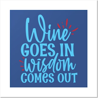 Wine goes in wisdom comes out - funny wine quote Posters and Art